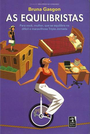 Equilibristas: Para Você, Mulher, Que Se Equilibra Na Dificil E Maravilhosa Tripla Jornada, As - Jardim dos livros Menor preço em Equilibristas: Para Você, Mulher, Que Se Equilibra Na Dificil E Maravilhosa Tripla Jornada, As - Jardim dos livros