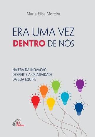 Era uma vez dentro de nos!: na era da inovacao des - Paulinas Menor preço em Era uma vez dentro de nos!: na era da inovacao des - Paulinas