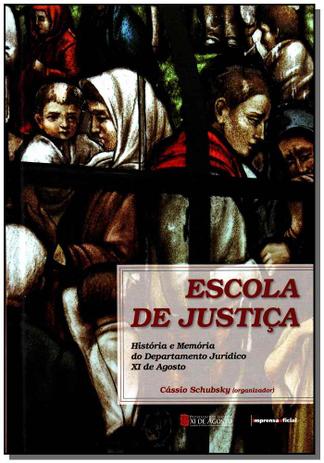 Escola de Justiça - Historia e Memoria de Departamento Xi de Agosto - Capoa Dura - Imprensa oficial Menor preço em Escola de Justiça - Historia e Memoria de Departamento Xi de Agosto - Capoa Dura - Imprensa oficial