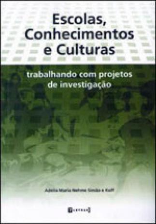 Escolas, conhecimentos e culturas - trabalhando com projetos de investigaçao - 7 letras Menor preço em Escolas, conhecimentos e culturas - trabalhando com projetos de investigaçao - 7 letras