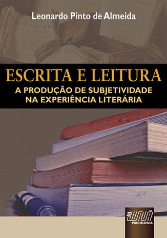 Escrita e Leitura - A Produção de Subjetividade Literária - Juruá Menor preço em Escrita e Leitura - A Produção de Subjetividade Literária - Juruá