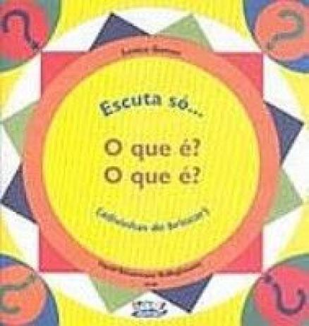 Escuta so o que e o que e - adivinhas de brincar - Cortez editora Menor preço em Escuta so o que e o que e - adivinhas de brincar - Cortez editora