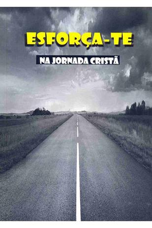 Esforça-te na Jornada Cristã - Edição do autor Menor preço em Esforça-te na Jornada Cristã - Edição do autor