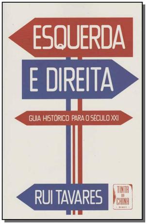 Esquerda e Direita - Guia Histórico Para o Século Xxi - Tinta da china Menor preço em Esquerda e Direita - Guia Histórico Para o Século Xxi - Tinta da china