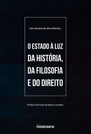 Estado A Luz Da Historia, Da Filosofia E Do Direito, O / Martins - Editora noeses ltda. Menor preço em Estado A Luz Da Historia, Da Filosofia E Do Direito, O / Martins - Editora noeses ltda.