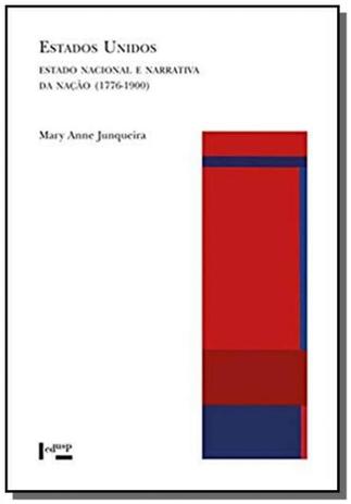 Estados Unidos: Estado Nacional e Narrativa da Nação (1776-1900) - Edusp Menor preço em Estados Unidos: Estado Nacional e Narrativa da Nação (1776-1900) - Edusp