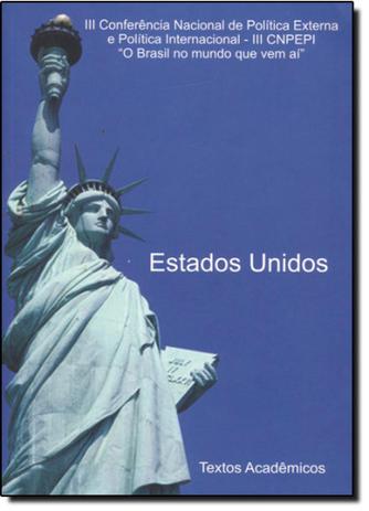 Estados Unidos: III Conferência Nacional de Política Externa e política Internacional - III CNPEPI - Funag - fundacao alexandre de gusmao Menor preço em Estados Unidos: III Conferência Nacional de Política Externa e política Internacional - III CNPEPI - Funag - fundacao alexandre de gusmao