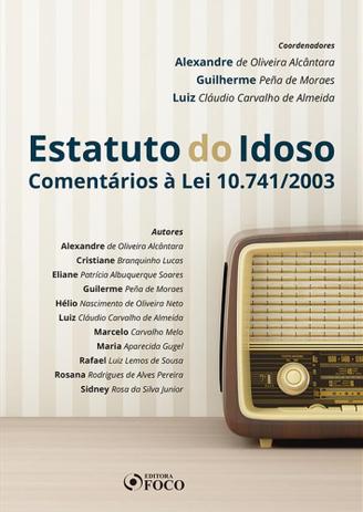Estatuto do Idoso: Comentários à Lei 10,741 2003 - Foco juridico Menor preço em Estatuto do Idoso: Comentários à Lei 10,741 2003 - Foco juridico