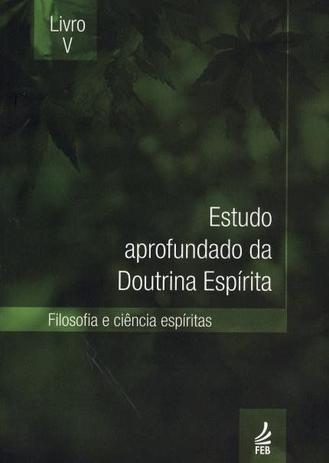 Estudo aprofundado da Doutrina Espírita - Livro V - Feb editora Menor preço em Estudo aprofundado da Doutrina Espírita - Livro V - Feb editora