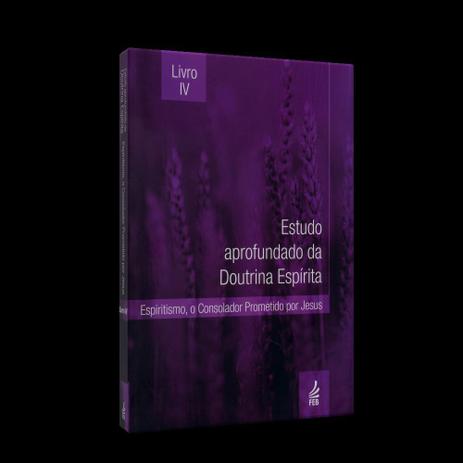 Estudo Aprofundado da Doutrina Espírita - Vol. 4 - Espiritismo, o Consolador Prometido por Jesus - Feb Menor preço em Estudo Aprofundado da Doutrina Espírita - Vol. 4 - Espiritismo, o Consolador Prometido por Jesus - Feb
