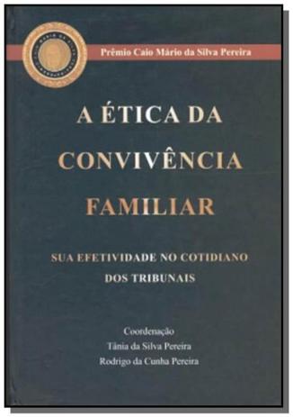 Etica da convivencia familiar, a - Editora forense Menor preço em Etica da convivencia familiar, a - Editora forense