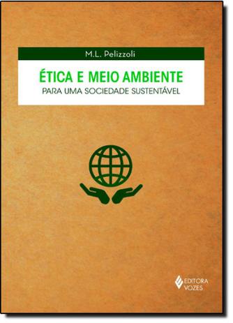 Ética e Meio Ambiente: Para uma Sociedade Sustentável - Vozes Menor preço em Ética e Meio Ambiente: Para uma Sociedade Sustentável - Vozes