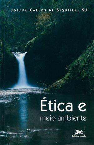 Ética e meio ambiente * Menor preço em Ética e meio ambiente *