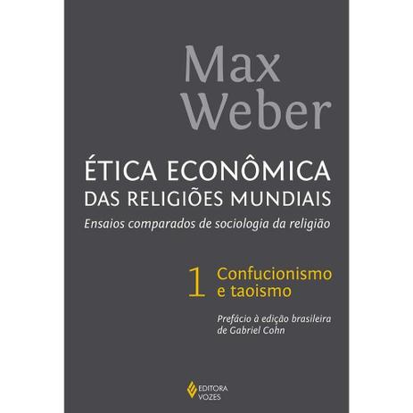 Ética econômica das religiões mundiais - Ensaios comparados de sociologia da religião Vol. 1 Confucionismo e taoismo Menor preço em Ética econômica das religiões mundiais - Ensaios comparados de sociologia da religião Vol. 1 Confucionismo e taoismo
