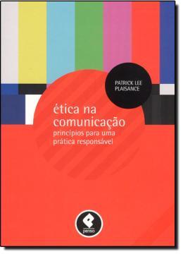 Etica na comunicacao - principios para uma pratica responsavel - Penso (artmed) Menor preço em Etica na comunicacao - principios para uma pratica responsavel - Penso (artmed)