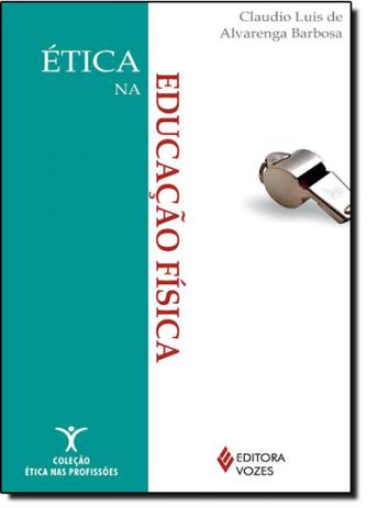 Ética na Educação Física - Vozes Menor preço em Ética na Educação Física - Vozes