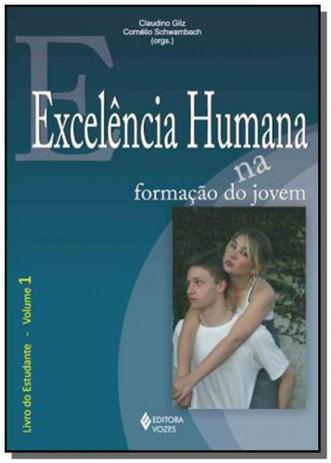 Excelencia humana na formacao do jovem - livro do - Vozes Menor preço em Excelencia humana na formacao do jovem - livro do - Vozes