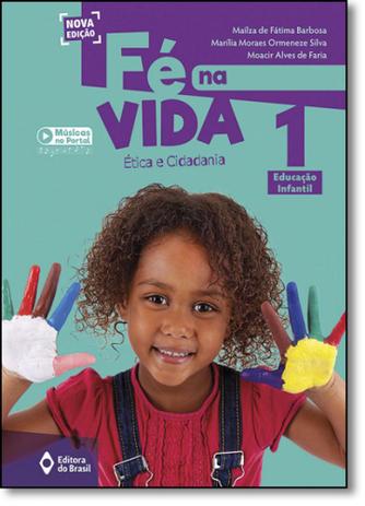 Fé na Vida: Ética e Cidadania - 1º Ano - Educação Infantil - Editora do brasil - didático Menor preço em Fé na Vida: Ética e Cidadania - 1º Ano - Educação Infantil - Editora do brasil - didático