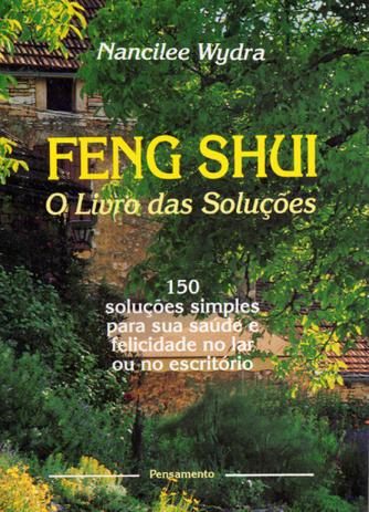 Feng Shui - O Livro das Soluções - 150 Lições Simples Para Sua Saúde e Felicidade no Lar ou No Escritório Menor preço em Feng Shui - O Livro das Soluções - 150 Lições Simples Para Sua Saúde e Felicidade no Lar ou No Escritório