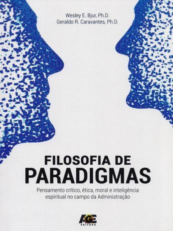 Filosofia de Paradigmas. Pensamento Crítico, Ética, Moral e Inteligência Espiritual No Campo da Adm - Age Menor preço em Filosofia de Paradigmas. Pensamento Crítico, Ética, Moral e Inteligência Espiritual No Campo da Adm - Age