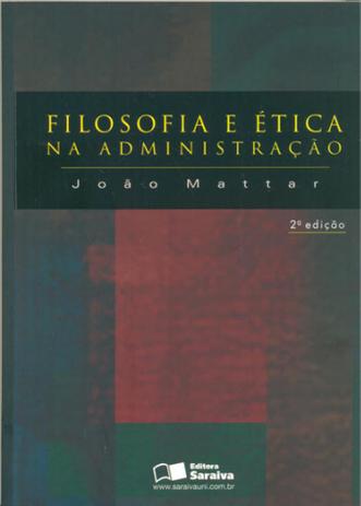 Filosofia e Ética na Administração - Saraiva (geral) - grupo somos Menor preço em Filosofia e Ética na Administração - Saraiva (geral) - grupo somos