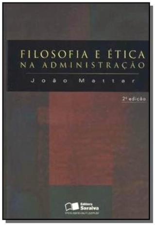 Filosofia e etica na administracao - Saraiva Menor preço em Filosofia e etica na administracao - Saraiva