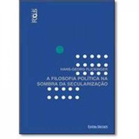 Filosofia política na sombra da secularização, a - Unisinos editora Menor preço em Filosofia política na sombra da secularização, a - Unisinos editora