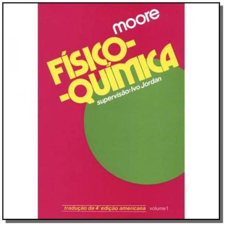 Fisico-quimica - vol.1 01 - Edgard blucher Menor preço em Fisico-quimica - vol.1 01 - Edgard blucher