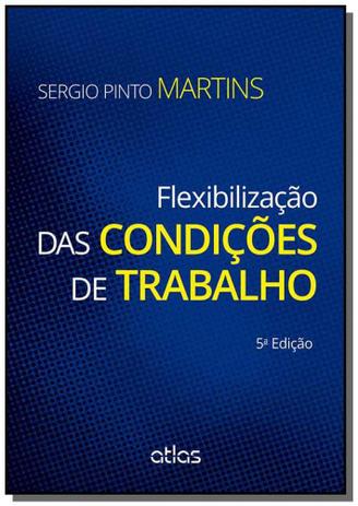 Flexibilizacao das condicoes de trabalho 01 - Atlas Menor preço em Flexibilizacao das condicoes de trabalho 01 - Atlas