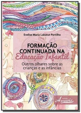 Formacao continuada na educacao infantil: outros o - Appris Menor preço em Formacao continuada na educacao infantil: outros o - Appris