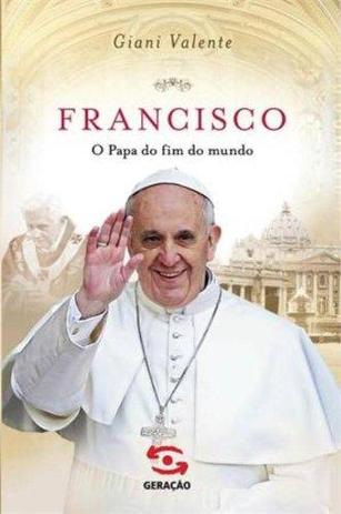 Francisco - um Papa do Fim do Mundo - Jardim dos livros Menor preço em Francisco - um Papa do Fim do Mundo - Jardim dos livros