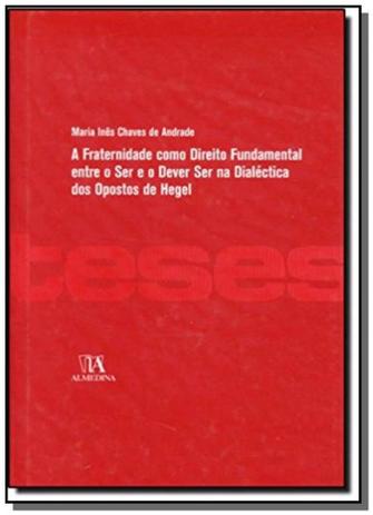 Fraternidade como direito fundamental entre o ser - Almedina Menor preço em Fraternidade como direito fundamental entre o ser - Almedina