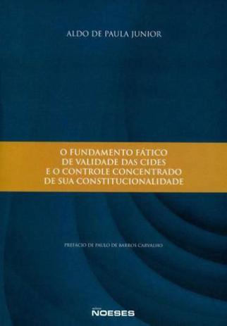Fundamento fatico de validade das cides e o controle concentrado de sua constitucionalidade, o - Noeses Menor preço em Fundamento fatico de validade das cides e o controle concentrado de sua constitucionalidade, o - Noeses