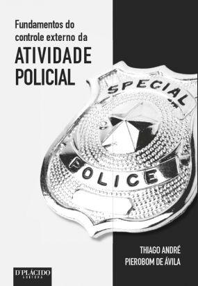 Fundamentos do Controle Externo da Atividade Policial - Editora dplacido Menor preço em Fundamentos do Controle Externo da Atividade Policial - Editora dplacido