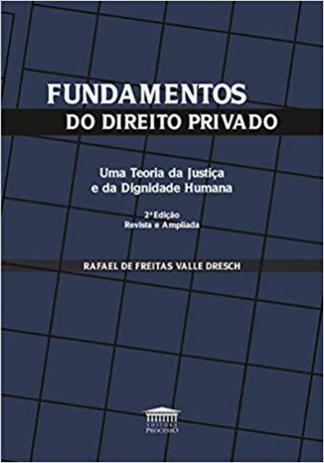 Fundamentos do Direito Privado: Uma Teoria da Justiça e da Dignidade Humana - Editora processo Menor preço em Fundamentos do Direito Privado: Uma Teoria da Justiça e da Dignidade Humana - Editora processo