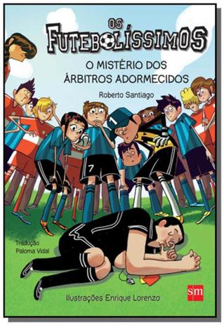 Futebolissimos, os - o misterio dos arbitros adorm - Smp - edicoes sm - paradidatico Menor preço em Futebolissimos, os - o misterio dos arbitros adorm - Smp - edicoes sm - paradidatico