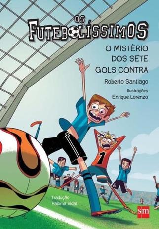 Futebolissimos, os - o misterio dos sete gols contra - Edicoes sm - paradidatico Menor preço em Futebolissimos, os - o misterio dos sete gols contra - Edicoes sm - paradidatico