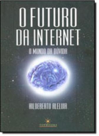 Futuro da internet, o - Topbooks Menor preço em Futuro da internet, o - Topbooks