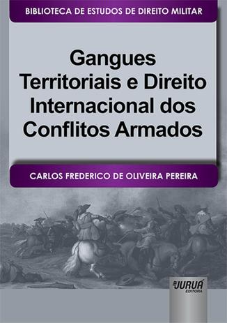 Gangues Territoriais e Direito Internacional dos Conflitos Armados - Juruá Menor preço em Gangues Territoriais e Direito Internacional dos Conflitos Armados - Juruá