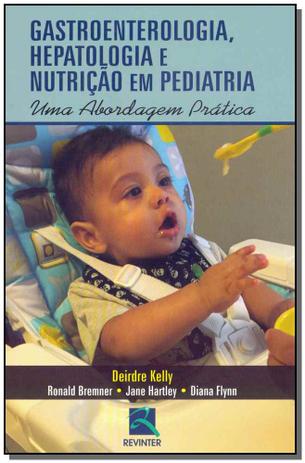 Gastroenterologia, Hepatologia e Nutrição em Pediatria - Revinter Menor preço em Gastroenterologia, Hepatologia e Nutrição em Pediatria - Revinter
