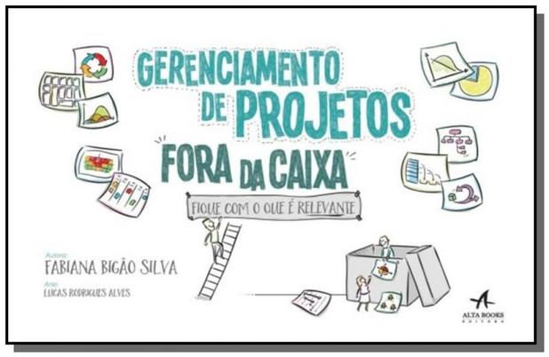 Gerenciamento de projetos fora da caixa - fique co - Alta books Menor preço em Gerenciamento de projetos fora da caixa - fique co - Alta books