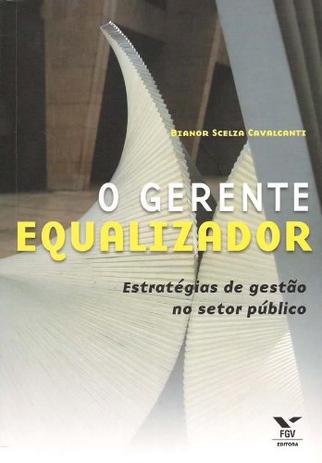 Menor preço em Gerente equalizador, o - estratégias de gestão no setor público ed.1 - Editora fgv