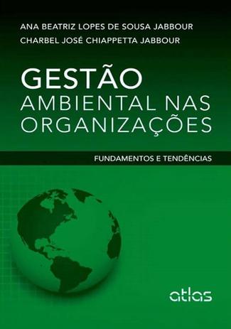 Gestão Ambiental Nas Organizações: Fundamentos E Tendências Menor preço em Gestão Ambiental Nas Organizações: Fundamentos E Tendências