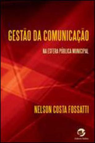 Gestao da comunicaçao na esfera publica municipal - Sulina Menor preço em Gestao da comunicaçao na esfera publica municipal - Sulina