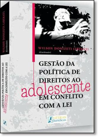 Gestão da Política de Direitos ao Adolescente em Conflito com a Lei - Letras juridicas Menor preço em Gestão da Política de Direitos ao Adolescente em Conflito com a Lei - Letras juridicas