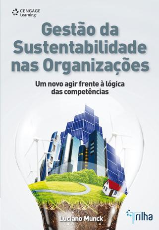 Gestão da sustentabilidade nas organizações - Um novo agir frente à lógica das competências Menor preço em Gestão da sustentabilidade nas organizações - Um novo agir frente à lógica das competências