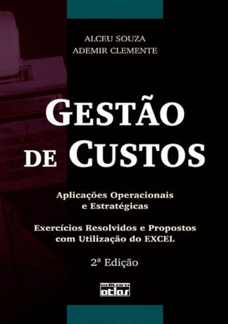Gestão de Custos - Aplicações Operacionais e Estratégicas - Atlas Menor preço em Gestão de Custos - Aplicações Operacionais e Estratégicas - Atlas