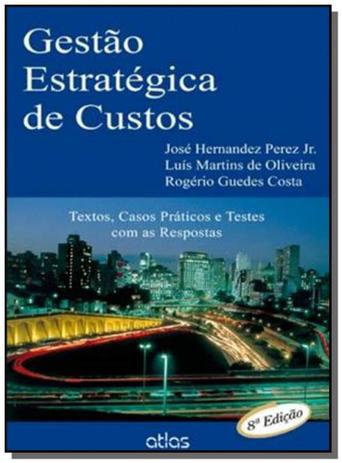 Gestao estrategica de custos: textos e testes com - Atlas Menor preço em Gestao estrategica de custos: textos e testes com - Atlas