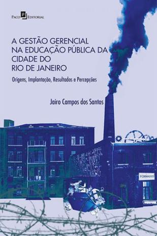 Gestao gerencial na educaçao publica da cidade do rio de janeiro, a - Paco editorial Menor preço em Gestao gerencial na educaçao publica da cidade do rio de janeiro, a - Paco editorial