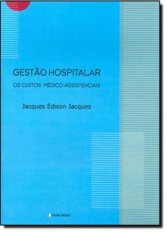 Gestão Hospitalar: Os Custos Médico-assistenciais - Unisinos Menor preço em Gestão Hospitalar: Os Custos Médico-assistenciais - Unisinos